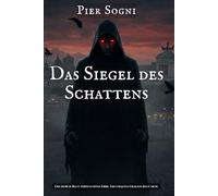 Das Siegel des Schattens: Das Böse ist erwacht (Codex Umbra - Die Schatten-Saga)