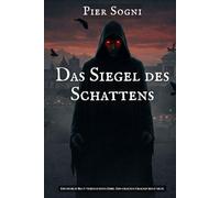 Das Siegel des Schattens: Das Böse ist erwacht (Codex Umbra - Die Schatten-Saga)