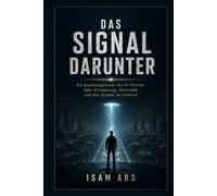 DAS SIGNAL DARUNTER: Ein psychologischer Sci-Fi-Thriller über Erinnerung, Kontrolle und das System im Inneren