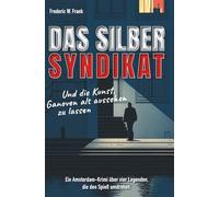 Das Silber Syndikat: Und die Kunst, Ganoven alt aussehen zu lassen. Ein Amsterdam-Krimi über vier Legenden, die den Spieß umdrehen.