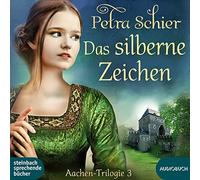 Das silberne Zeichen: Die Aachen-Trilogie Band 3