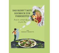 Das Skinnytaste-Kochbuch zum Vorbereiten: Einfache, nahrhafte Rezepte für jeden Tag