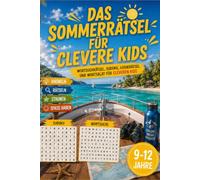 Das Sommerrätselbuch für clevere Kids: Das Rätselbuch für Kinder von 9 bis 12 Jahren - die perfekte Rätsel Geschenkidee für Sommer, Ferien und Urlaub (Sommer voller Rätsel)