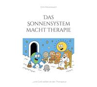 Das Sonnensystem macht Therapie: ...und Gott selbst ist der Therapeut