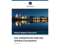 DAS SOWJETISCHE KINO DES SPÄTEN STALINISMUS: 1945-1953