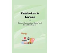 Das spannende Lernbuch für kleine Entdecker: Entdecken & Lernen - Zahlen, Buchstaben, Malen und Schneiden lernen