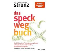 Das Speck-weg-Buch: Die Schlüssel zur Fettverbrennung finden, schlechte Routinen überwinden, Übergewicht loswerden - Der Weg zu einem gesunden Körper