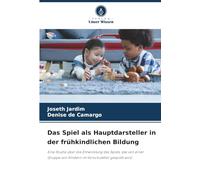 Das Spiel als Hauptdarsteller in der frühkindlichen Bildung: Eine Studie über die Entwicklung des Spiels, das von einer Gruppe von Kindern im Vorschulalter gespielt wird