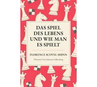 Das Spiel des Lebens und wie man es spielt: Eine neue Übersetzung von „The Game of Life and How to Play It“ (Zeitlose Weisheit)