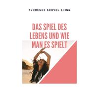 Das Spiel des Lebens und wie man es spielt: The Game of Life and How to Play It