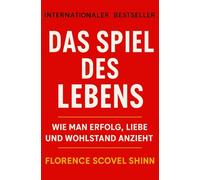Das Spiel des Lebens: Wie man Erfolg, Liebe und Wohlstand anzieht (Persönlichkeitsentwicklung und Unternehmertum)