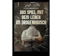 Das Spiel mit dem Leben - im Drogenrausch
