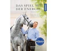 Das Spiel mit der Energie: Besser reiten durch typgerechte Motivation von Pferd und Reiter