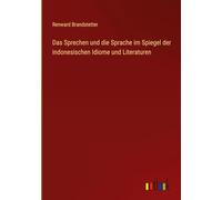 Das Sprechen und die Sprache im Spiegel der indonesischen Idiome und Literaturen