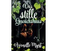 Das stille Gewächshaus: Geheimnisse blühen dort, wo die Dunkelheit wohnt (Suspense Romance)