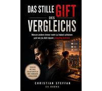 Das stille Gift des Vergleichs: Warum andere immer mehr zu haben scheinen - und wie du dich davon endgültig befreist