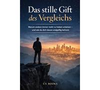 Das stille Gift des Vergleichs: Warum andere immer mehr zu haben scheinen - und wie du dich davon endgültig befreist