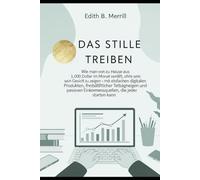 Das Stille Treiben: Wie man von zu Hause aus 1.000 Dollar im Monat verdient, ohne sein Gesicht zu zeigen - mit einfachen digitalen Produkten, ... Einkommensquellen, die jeder starten kann