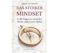 Das Stoiker Mindset: In 30 Tagen zu mentaler Stärke und innerer Ruhe (Das Stoiker-Prinzip)