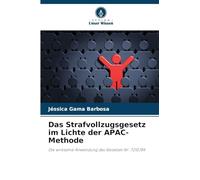 Das Strafvollzugsgesetz im Lichte der APAC-Methode: Die wirksame Anwendung des Gesetzes Nr. 7210/84