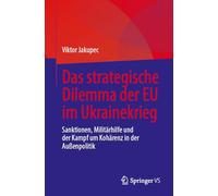 Das strategische Dilemma der EU im Ukrainekrieg: Sanktionen, Militärhilfe und der Kampf um Kohärenz in der Außenpolitik