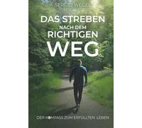 Das Streben nach dem richtigen Weg: Der Kompass zum erfüllten Leben