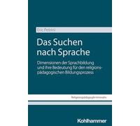 Das Suchen nach Sprache: Dimensionen der Sprachbildung und ihre Bedeutung für den religionspädagogischen Bildungsprozess: 65