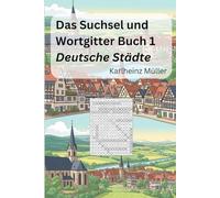 Das Suchsel und Wortgitter Buch 1: Deutsche Städte (Die Rätselbücher für Erwachsene)