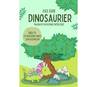 Das süße Dinosauria Ausmalbuch für kleine Entdecker