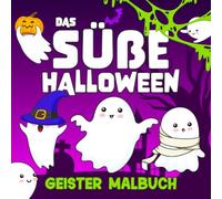 Das süße Halloween Geister Malbuch: 40 Niedliche Spukbilder zum Ausmalen - Kreativer Malspaß für Kinder ab 4 Jahren
