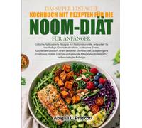 DAS SUPER EINFACHE KOCHBUCH MIT REZEPTEN FÜR DIE NOOM-DIÄT FÜR ANFÄNGER: Einfache, farbcodierte Rezepte mit Portionskontrolle, entwickelt für ... einen besseren Stoffwechsel, ausgewogene