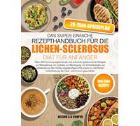 DAS SUPER EINFACHE REZEPTHANDBUCH FÜR DIE LICHEN-SCLEROSUS-DIÄT FÜR ANFÄNGER: Über 350 hormon¬ausgleichende und entzündungshemmende Rezepte zur ... des Verdauungsgleichgewichts s...