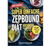 Das super einfache Zep Bound-Diät-Kochbuch für Anfänger