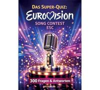 Das Super-Quiz: Eurovision Song Contest - ESC: 300 Fragen und Antworten