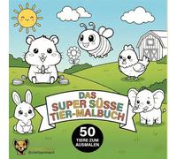 Das super süsse Tier-Malbuch: Malbuch ab 2 Jahren mit 50 einfachen und großen Tiermotiven für Kleinkinder - Erstes Kritzeln und Ausmalen zur Förderung der Feinmotorik