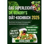 Das superleichte Dr. Gundry's Diät-Kochbuch 2025: Über 90 lektin freie Rezepte für Darmgesundheit, Gewichtsverlust und Entzündungslinderung (Erwin's Simplified Cookings German Edition)
