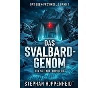 Das Svalbard-Genom: Ein Science-Thriller (Das Eden-Protokoll)