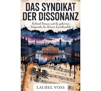 Das Syndikat der Dissonanz: Richard Strauss und die geheimen Netzwerke des Wiener Kunsthandels