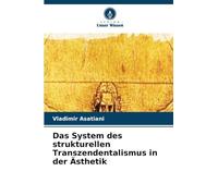 Das System des strukturellen Transzendentalismus in der Ästhetik