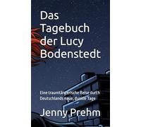 Das Tagebuch der Lucy Bodenstedt: Eine traumtänzerische Reise durch Deutschlands neue, dunkle Tage