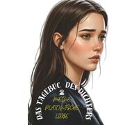 DAS TAGEBUCH DES DICHTERS - 2: MEINE PLATONISCHE LIEBE