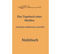 Das Tagebuch eines Muslims: Gedanken, Reflexionen und Ziele