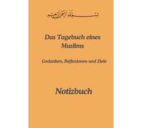 Das Tagebuch eines Muslims: Gedanken, Reflexionen und Ziele