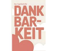 Das Tagebuch für Dankbarkeit: Mit täglichen Fragen und Impulsen, liebevoll gestaltet für Frauen, bietet es Platz zum Schreiben und zum Reflektieren. ... Freude, Ruhe und positiver Energie im Leben.