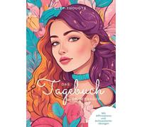DAS Tagebuch für Mädchen im Teenageralter mit Affirmations- und Achtsamkeitsübungen: Der tägliche Begleiter für mehr Selbstliebe & Achtsamkeit - glücklich durch den Teenageralltag