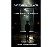 DAS TAGEBUCH VON AJ,: EINER WIDERSTANDSFÄHIGEN SEELE