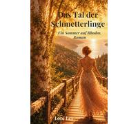 Das Tal der Schmetterlinge: Ein Sommer auf Rhodos. Roman