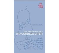 Das Taschenbuch für Trauerbegleiter: Für alle, die trauernde Menschen begleiten und ihnen hilfreich sein möchten