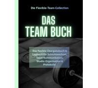 DAS TEAM BUCH: Fitnessstudio Edition - Das flexible Übergabebuch & Logbuch für Schichtwechsel, Team-Kommunikation, Studio-Organisation & Protokolle (Die Flexible-Team-Collection)