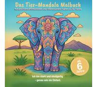 Das Tier-Mandala Malbuch mit positiven Affirmationen und interessante Fakten zu 50 Tieren